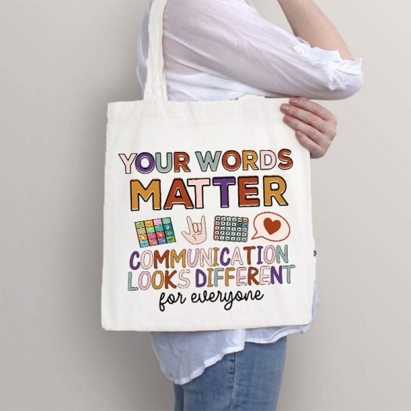 Your Words Matter Communication Looks Different For Everyone Teacher Tote Bag - Image 4