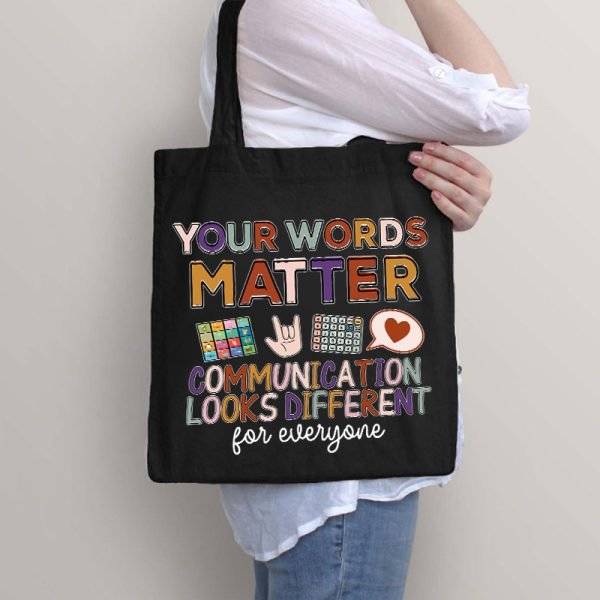 Your Words Matter Communication Looks Different For Everyone Teacher Tote Bag - Image 6
