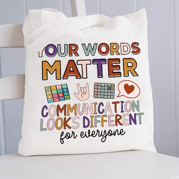Your Words Matter Communication Looks Different For Everyone Teacher Tote Bag - Image 3