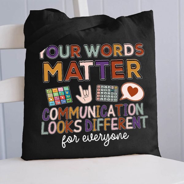 Your Words Matter Communication Looks Different For Everyone Teacher Tote Bag - Image 5